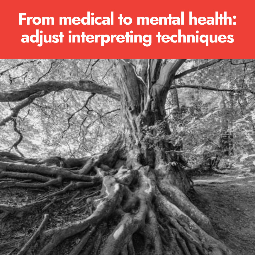 From medical to mental health: adjust interpreting techniques