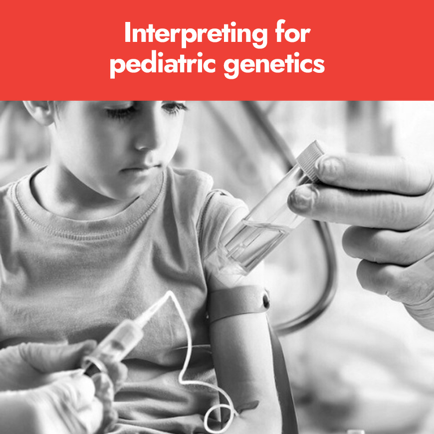 Interpreting for pediatric genetics